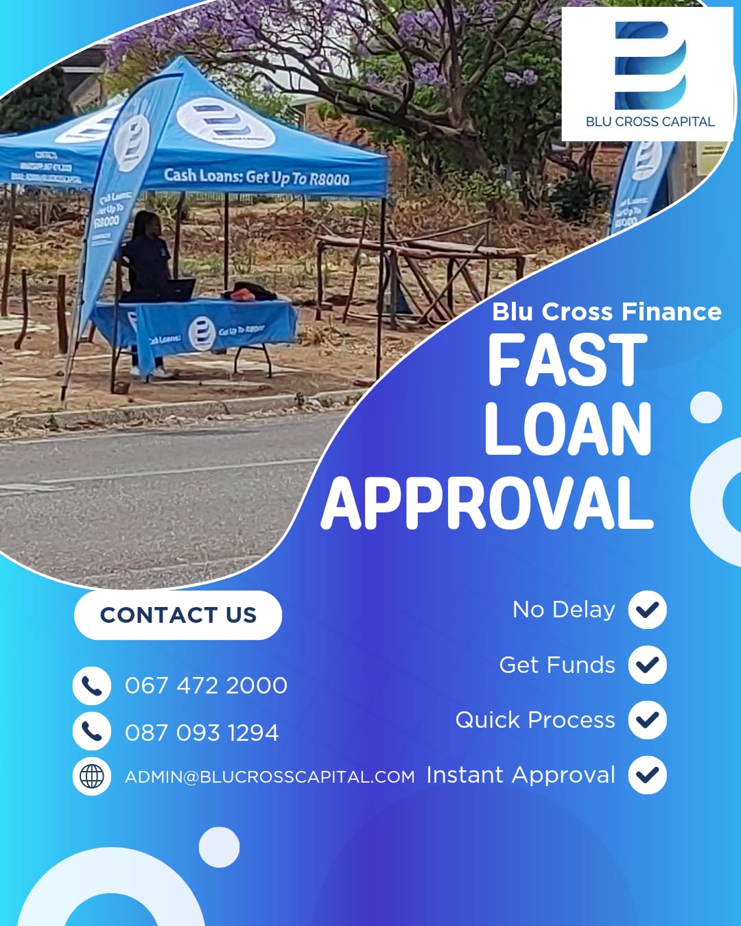 Blu Cross Capital Finance community stand poster: fast loan approval, no delay, get funds, cash loans up to R8000, call 067 472 2000