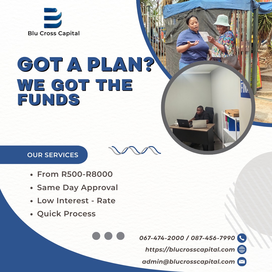 BluCross Capital poster: Got a plan? We've got the funds. Loans from R500-R8000, same day approval, low interest rate, quick process. Visit blucrosscapital.com